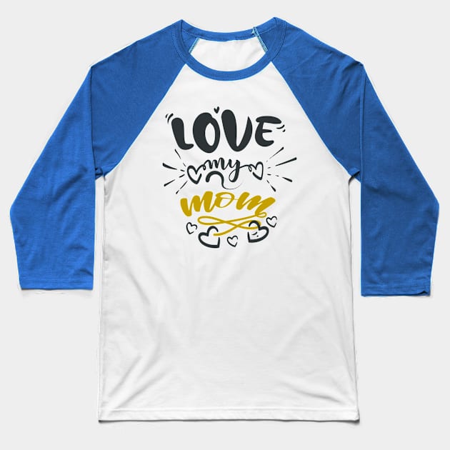 Love My Mom Baseball T-Shirt by Fox1999